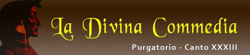 Purgatorio - Canto XXXIII / Trentatreesimo Canto / Canto 33� - La Divina Commedia di Dante Alighieri